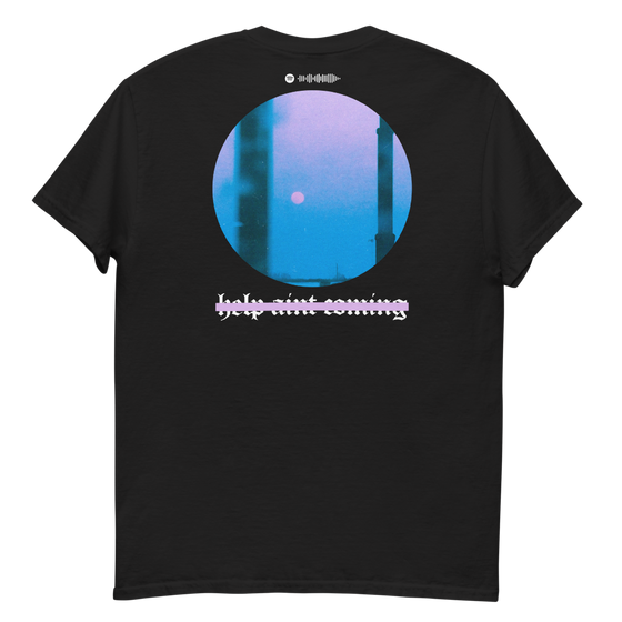 Help Aint Coming T-Shirt